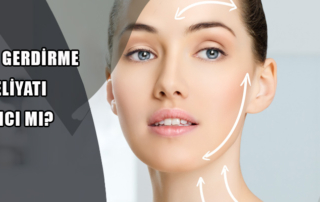 Yüz Gerdirme Ameliyatı Kalıcı Mı?