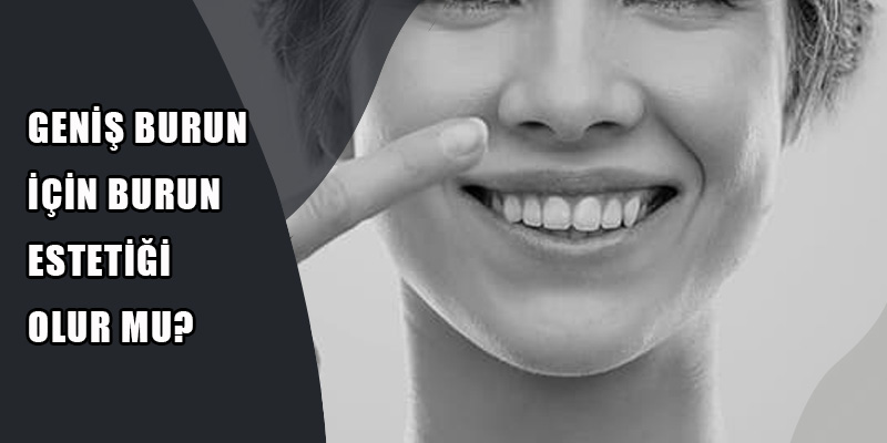 Geniş Burun Estetiği