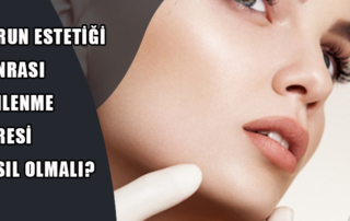 Burun Estetiği Sonrası Dinlenme Süresi
